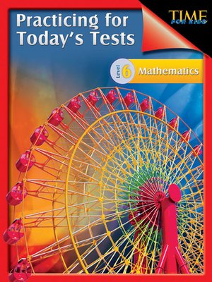 cover image of TIME For Kids: Practicing for Today's Tests Mathematics Level 6